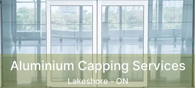  Aluminium Capping Services Lakeshore - ON