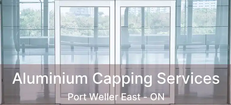  Aluminium Capping Services Port Weller East - ON