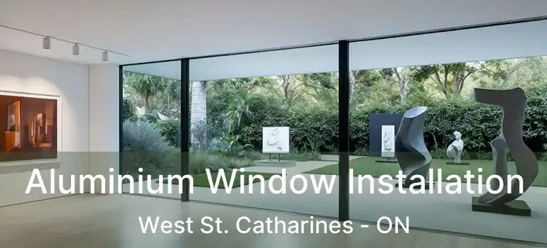  Aluminium Window Installation West St. Catharines - ON