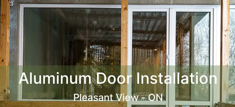  Aluminum Door Installation Pleasant View - ON