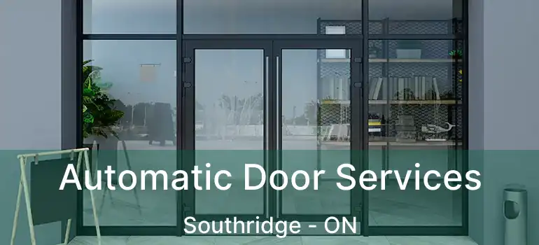  Automatic Door Services Southridge - ON