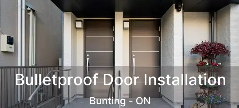  Bulletproof Door Installation Bunting - ON