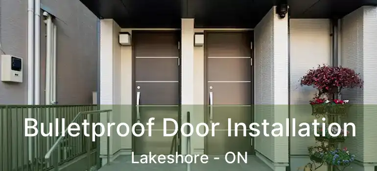  Bulletproof Door Installation Lakeshore - ON