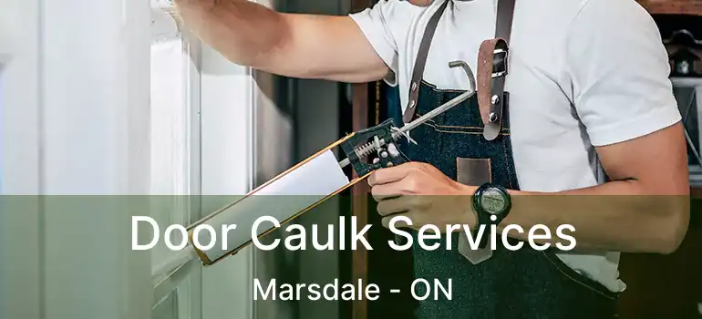  Door Caulk Services Marsdale - ON