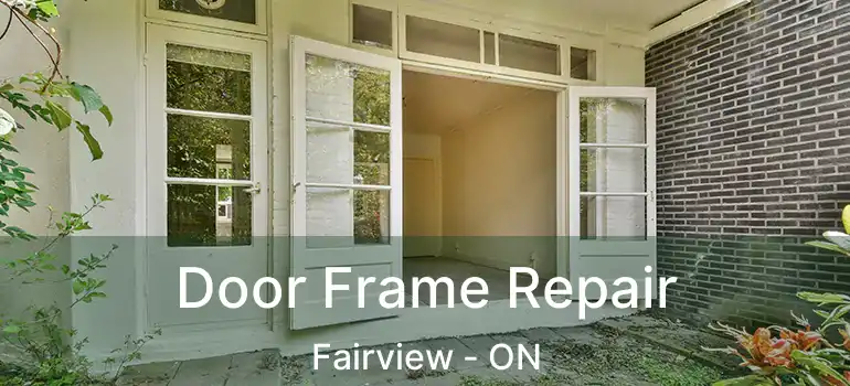  Door Frame Repair Fairview - ON