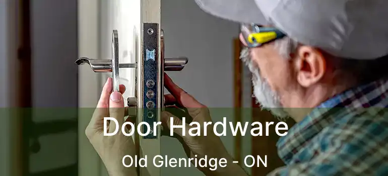  Door Hardware Old Glenridge - ON