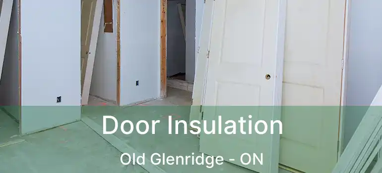  Door Insulation Old Glenridge - ON