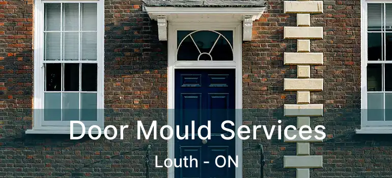  Door Mould Services Louth - ON