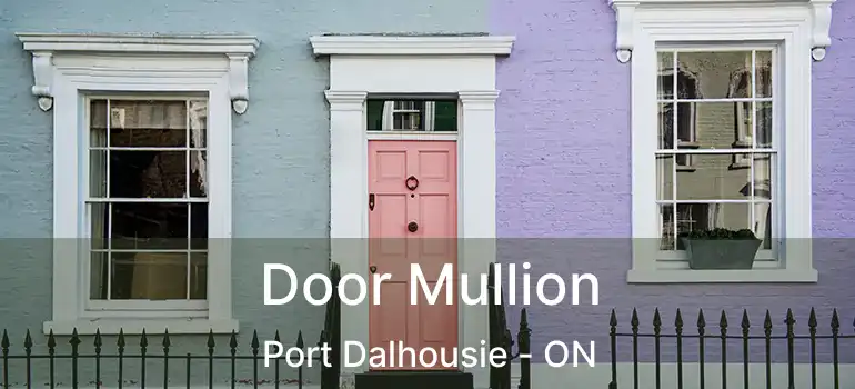 Door Mullion Port Dalhousie - ON
