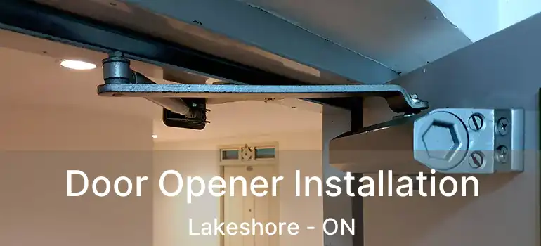 Door Opener Installation Lakeshore - ON