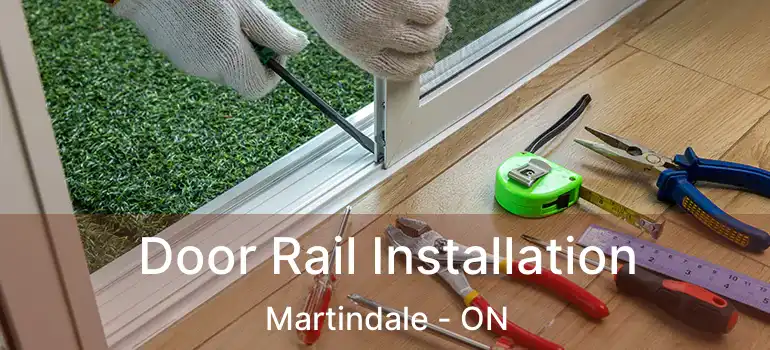 Door Rail Installation Martindale - ON