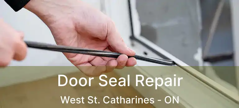  Door Seal Repair West St. Catharines - ON