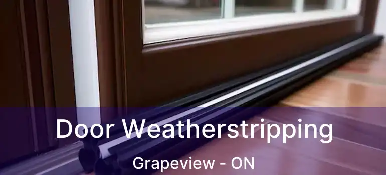  Door Weatherstripping Grapeview - ON