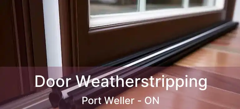  Door Weatherstripping Port Weller - ON