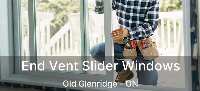  End Vent Slider Windows Old Glenridge - ON