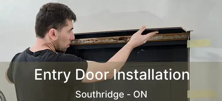  Entry Door Installation Southridge - ON