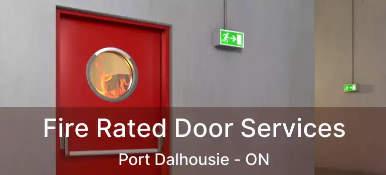  Fire Rated Door Services Port Dalhousie - ON