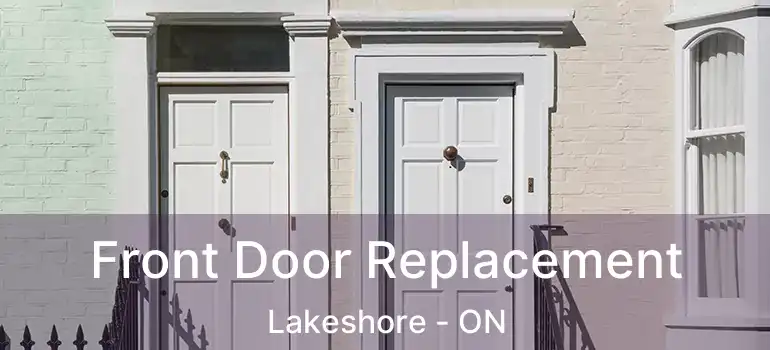  Front Door Replacement Lakeshore - ON