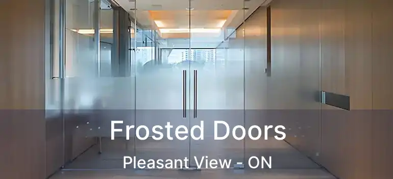  Frosted Doors Pleasant View - ON