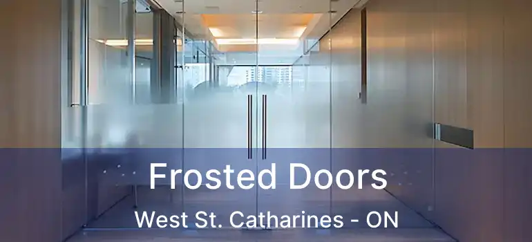  Frosted Doors West St. Catharines - ON