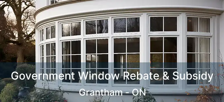  Government Window Rebate & Subsidy Grantham - ON
