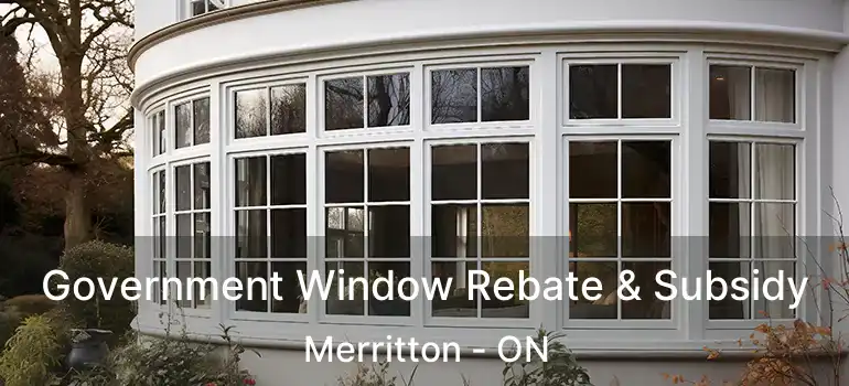  Government Window Rebate & Subsidy Merritton - ON