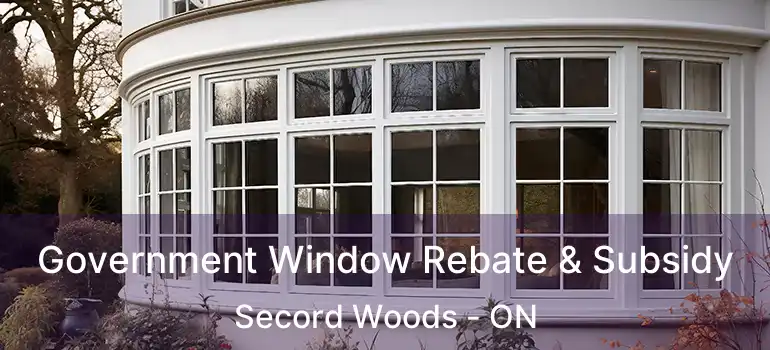  Government Window Rebate & Subsidy Secord Woods - ON