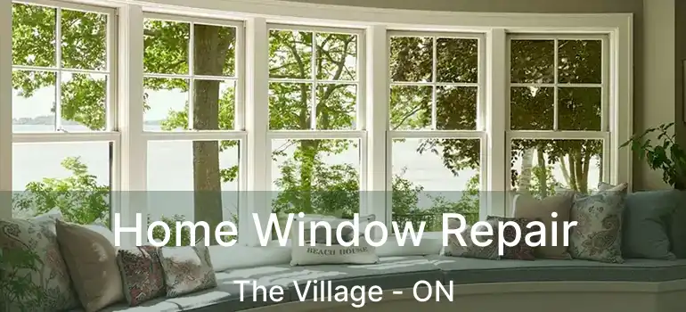  Home Window Repair The Village - ON
