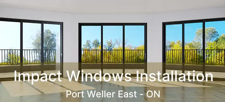  Impact Windows Installation Port Weller East - ON
