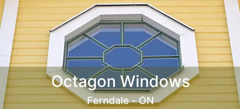  Octagon Windows Ferndale - ON