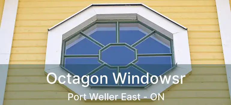  Octagon Windowsr Port Weller East - ON