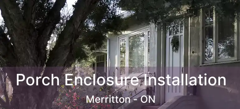  Porch Enclosure Installation Merritton - ON