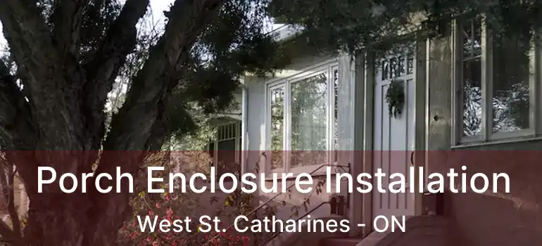  Porch Enclosure Installation West St. Catharines - ON