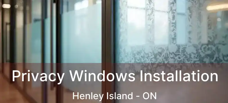  Privacy Windows Installation Henley Island - ON