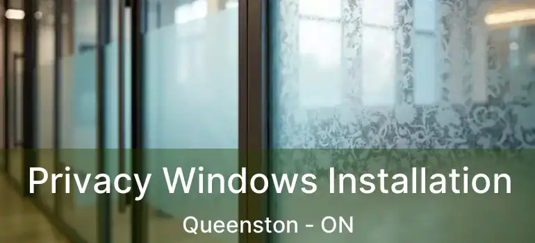  Privacy Windows Installation Queenston - ON