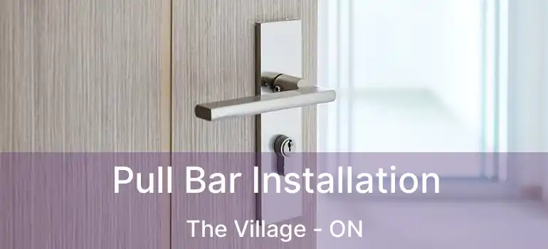  Pull Bar Installation The Village - ON