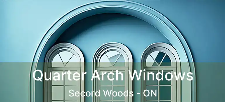  Quarter Arch Windows Secord Woods - ON