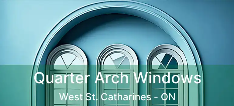  Quarter Arch Windows West St. Catharines - ON