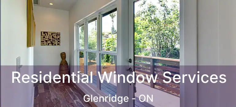  Residential Window Services Glenridge - ON