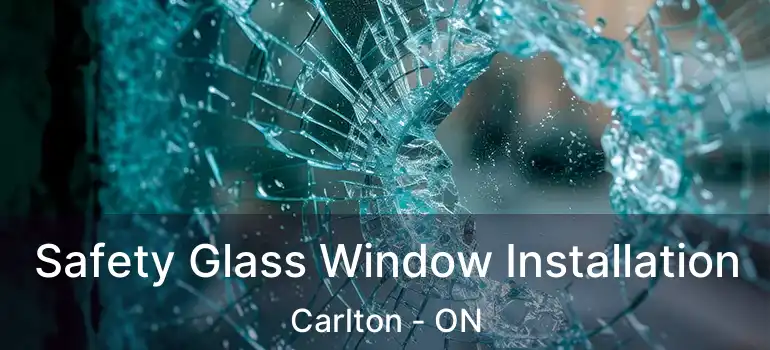  Safety Glass Window Installation Carlton - ON