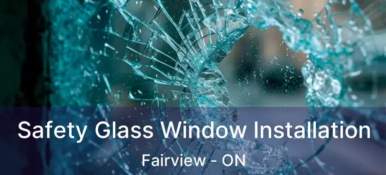  Safety Glass Window Installation Fairview - ON