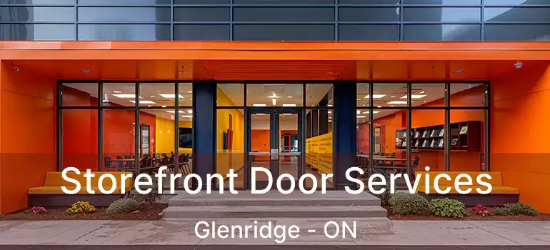  Storefront Door Services Glenridge - ON