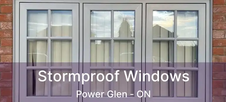  Stormproof Windows Power Glen - ON