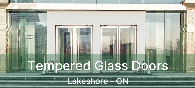  Tempered Glass Doors Lakeshore - ON
