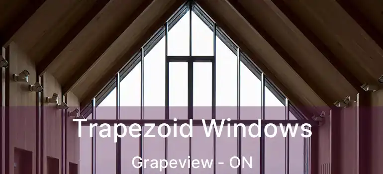  Trapezoid Windows Grapeview - ON