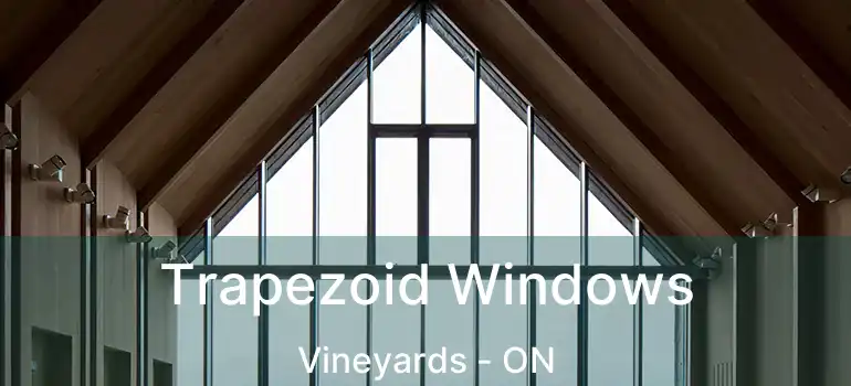  Trapezoid Windows Vineyards - ON