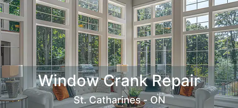  Window Crank Repair St. Catharines - ON