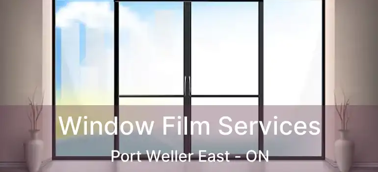  Window Film Services Port Weller East - ON
