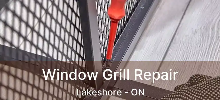  Window Grill Repair Lakeshore - ON