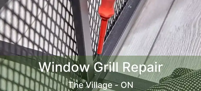  Window Grill Repair The Village - ON